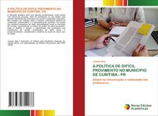 Capa do livro de A POLÍTICA DE DIFÍCIL PROVIMENTO NO MUNICÍPIO DE CURITIBA - PR 