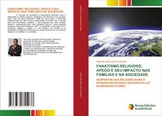 Borítókép a  FANATISMO RELIGIOSO, APEGO E SEU IMPACTO NAS FAMILIAS E NA SOCIEDADE - hoz