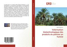 Portada del libro de Valorisation biotechnologique des produits du palmier en Tunisie