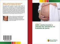 Обложка AIDS: conhecimento e atitude dos obstetras no trabalho de parto