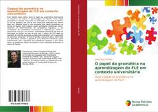 Bookcover of O papel da gramática na aprendizagem do FLE em contexto universitário