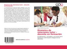 Dinámica de relaciones tutor – docente en formación的封面