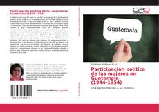 Participación política de las mujeres en Guatemala (1944-1954) kitap kapağı