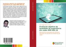 Capa do livro de Avaliação objetiva da qualidade de experiência em redes IEEE 802.16 