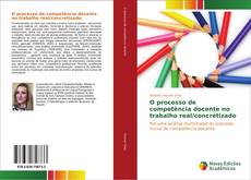 Capa do livro de O processo de competência docente no trabalho real/concretizado 
