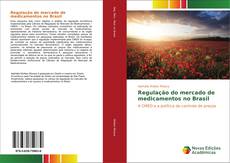 Capa do livro de Regulação do mercado de medicamentos no Brasil 