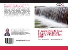 Borítókép a  El suministro de agua en las ciudades de Castilla y León (1886-1959) - hoz