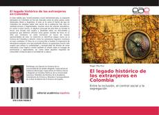 El legado histórico de los extranjeros en Colombia kitap kapağı