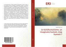Capa do livro de Le transhumanisme, un imaginaire humain, trop humain ? 
