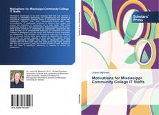 Motivations for Mississippi Community College IT Staffs kitap kapağı