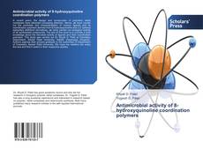 Antimicrobial activity of 8-hydroxyquinoline coordination polymers kitap kapağı