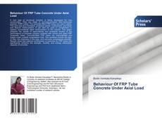 Copertina di Behaviour Of FRP Tube Concrete Under Axial Load