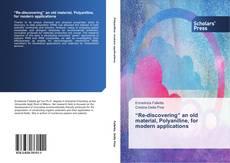 Bookcover of “Re-discovering” an old material, Polyaniline, for modern applications