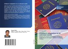 Children's adaptation to an unknown world kitap kapağı
