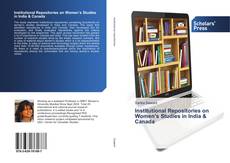 Institutional Repositories on Women’s Studies in India & Canada的封面