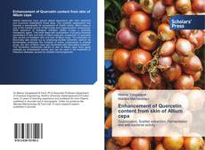 Capa do livro de Enhancement of Quercetin content from skin of Allium cepa 