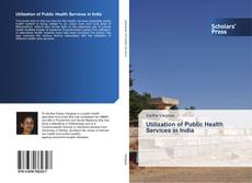 Capa do livro de Utilization of Public Health Services in India 