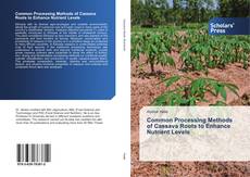 Bookcover of Common Processing Methods of Cassava Roots to Enhance Nutrient Levels