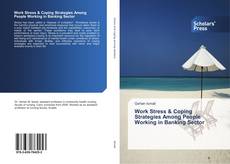 Work Stress & Coping Strategies Among People Working in Banking Sector kitap kapağı