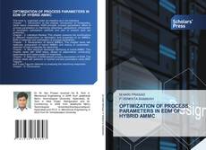 Bookcover of OPTIMIZATION OF PROCESS PARAMETERS IN EDM OF HYBRID AMMC