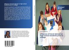 Bookcover of Influence of travel abroad on high school students prior to college