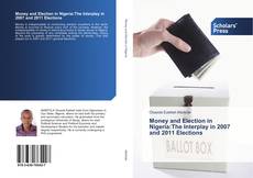 Money and Election in Nigeria:The Interplay in 2007 and 2011 Elections kitap kapağı
