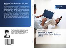Couverture de Romance in Wires: Relationships From Online to Offline