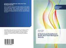 Bookcover of β-Hydroxy-β-Arylalkanoic Acids And Their Biological Activity