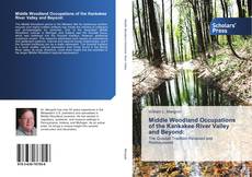 Middle Woodland Occupations of the Kankakee River Valley and Beyond: kitap kapağı