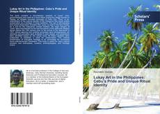 Bookcover of Lukay Art in the Philippines: Cebu’s Pride and Unique Ritual Identity
