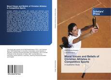 Buchcover von Moral Values and Beliefs of Christian Athletes in Competitive Sports