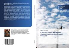 Portada del libro de Critical Factors Related to Capital Construction Project Success