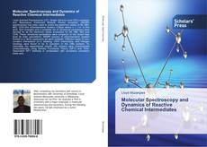 Couverture de Molecular Spectroscopy and Dynamics of Reactive Chemical Intermediates