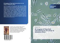 Portada del libro de IR imaging of Fiber/Cell interactions for the study of Asbestos effect