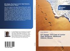Buchcover von ICT Usage: The Case of Junior High Students, Ablekuma District, Ghana