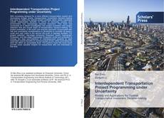 Interdependent Transportation Project Programming under Uncertainty kitap kapağı