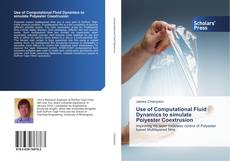 Portada del libro de Use of Computational Fluid Dynamics to simulate Polyester Coextrusion