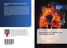 Capa do livro de Optical fibers for radiation free interlocking screws 