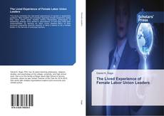 Buchcover von The Lived Experience of Female Labor Union Leaders