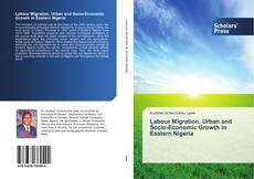 Labour Migration, Urban and Socio-Economic Growth in Eastern Nigeria kitap kapağı