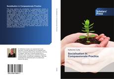 Bookcover of Socialisation in Compassionate Practice