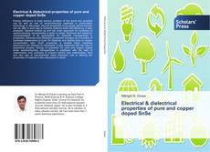 Portada del libro de Electrical & dielectrical properties of pure and copper doped SnSe