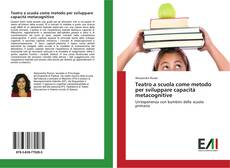 Portada del libro de Teatro a scuola come metodo per sviluppare capacità metacognitive