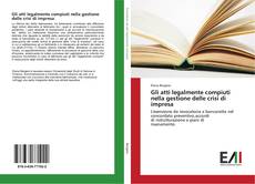 Couverture de Gli atti legalmente compiuti nella gestione delle crisi di impresa