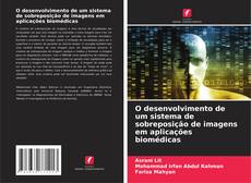 O desenvolvimento de um sistema de sobreposição de imagens em aplicações biomédicas的封面