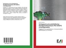 Capa do livro de Sviluppare una piattaforma Hardware/Firmware PIC16F876 riconfigurabile 