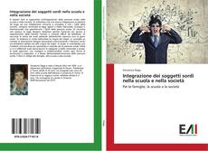 Bookcover of Integrazione dei soggetti sordi nella scuola e nella società