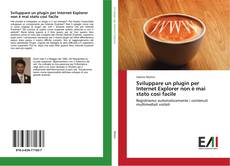 Portada del libro de Sviluppare un plugin per Internet Explorer non è mai stato così facile