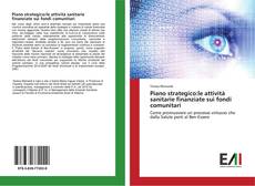 Bookcover of Piano strategico:le attività sanitarie finanziate sui fondi comunitari