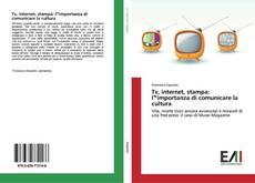 Portada del libro de Tv, internet, stampa: l‟importanza di comunicare la cultura